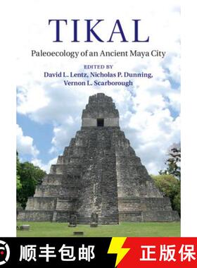 【3-4周达】Tikal: Paleoecology of an Ancient Maya City [9781107027930]