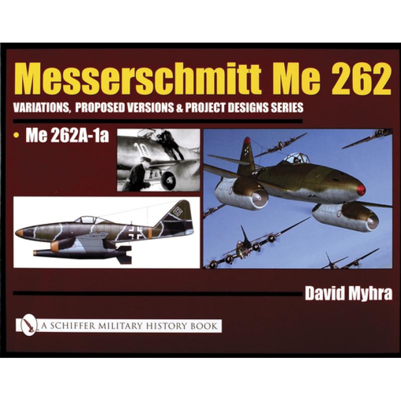 【4周达】Messerschmitt Me 262: Variations, Pred Versions and Project Designs Series: Me 262 A-1a: Me ... [9780764319396] 书籍/杂志/报纸 人文社科类原版书 原图主图