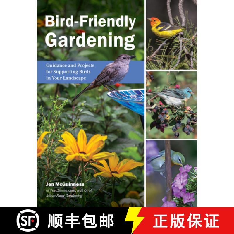预订 Audubon Bird-Friendly Gardening: Guidance and Projects for Supporting Birds in Your Landscape [9780760382110]