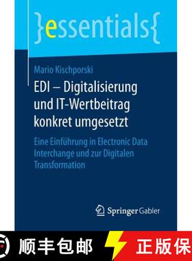 【3-4周达】EDI - Digitalisierung und IT-Wertbeitrag konkret umgesetzt : Eine Einführung in Electroni... [9783658190507]