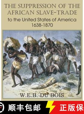 【3-4周达】The Suppression of the African Slave-Trade to the United States of America 1638-1870 Volume I [9781483701561]