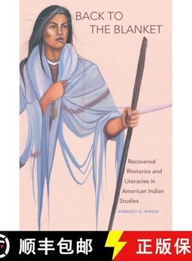 预订 Back to the Blanket, Volume 70: Recovered Rhetorics and Literacies in American Indian Studies [9780806157283]