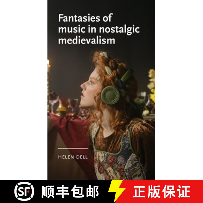 【2-3周达】Fantasies of Music in Nostalgic Medievalism [9781526173959]