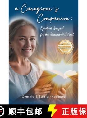 预订 A Caregiver's Companion: Spiritual Support for the Stressed-Out Soul [9781960752208]