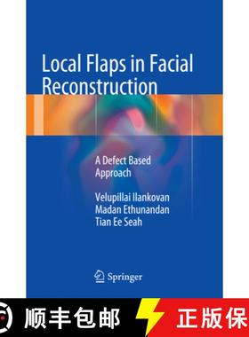 【3-4周达】Local Flaps in Facial Reconstruction: A Defect Based Approach [9783319354927]