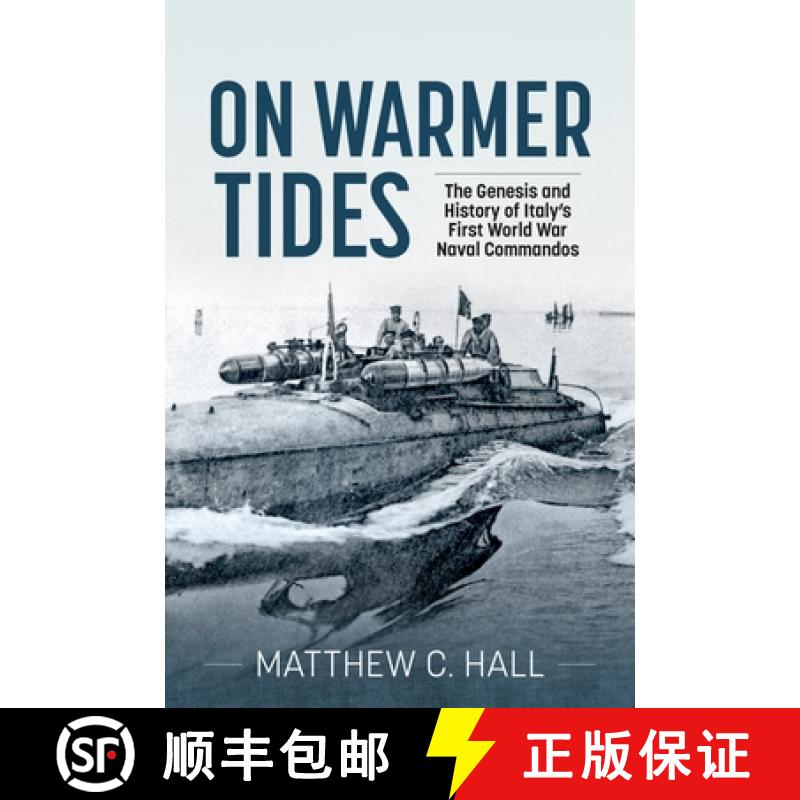 【3-4周达】On Warmer Tides: The Genesis and History of Italy's First World War Naval Commandos [9781915113719]