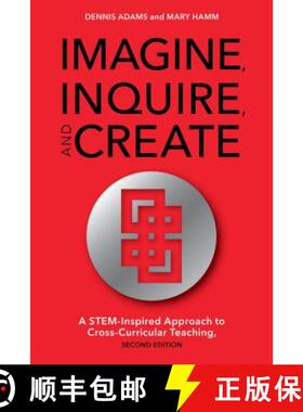预订 Imagine, Inquire, and Create: A STEM-Inspired Approach to Cross-Curricular Teaching, 2nd Edition [9781475821765]