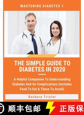 【3-4周达】The Simple Guide To Diabetes In 2020: A Helpful Companion To Understanding Diabetes And It... [9781913361228]