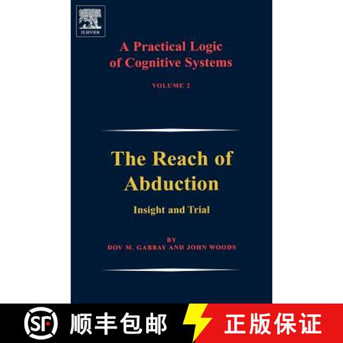【3-4周达】精装 A Practical Logic of Cognitive Systems: The Reach of Abduction: Insight and Trial [9780444517913]
