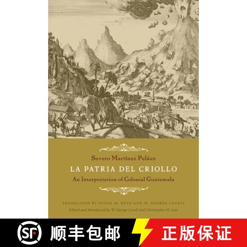 【3-4周达】La Patria del Criollo: An Interpretation of Colonial Guatemala [9780822344155]