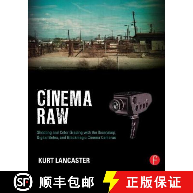 【3-4周达】Cinema Raw: Shooting and Color Grading with the Ikonoskop, Digital Bolex, and Blackmagic C... [9780415810500]