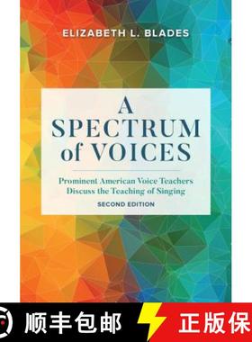 预订 A Spectrum of Voices: Prominent American Voice Teachers Discuss the Teaching of Singing, Second ... [9781538106990]