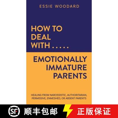 【3-4周达】How to Deal With Emotionally Immature Parents: Healing from Narcissistic, Authoritarian, P... [9781761590238]
