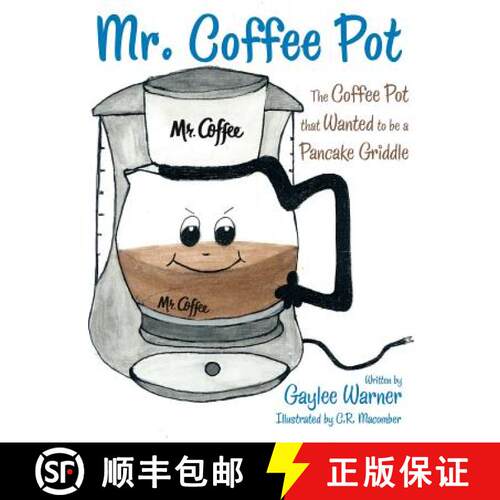 【3-4周达】Mr. Coffee Pot: The Coffee Pot that Wanted to be a Pancake Griddle [9781480829671]