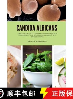 【3-4周达】Candida Albicans: A Beginner's 5-Step to Managing the Condition Through Diet and Other Hom... [9798869285515]