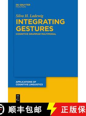 【3-4周达】Integrating Gestures: The Dimension of Multimodality in Cognitive Grammar [9783110992410]