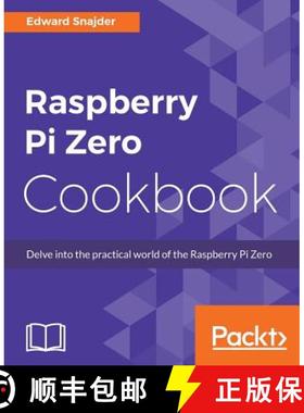 预订 Raspberry Pi Zero Cookbook: Delve into the practical world of the Raspberry Pi Zero [9781786463852]