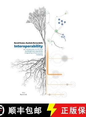 【3-4周达】Interoperability – An Introduction to IFC and buildingSMART Standards, Integrating Infras... [9782889154869]