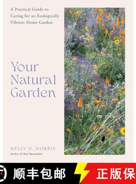 【3-4周达】Your Natural Garden: A Practical Guide to Caring for an Ecologically Vibrant Home Garden [9780760388228]