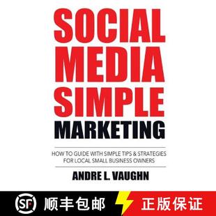 【3-4周达】Social Media Simple Marketing: How To Guide With Simple Tips & Strategies For Local Small ... [9780692745847]