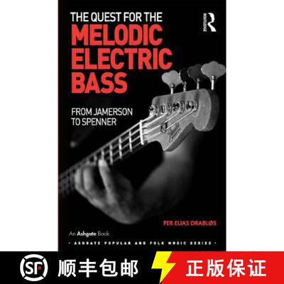 【3-4周达】精装 The Quest for the Melodic Electric Bass : From Jamerson to Spenner [9781472434821]