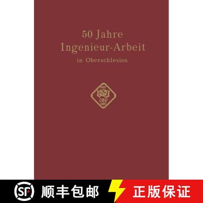 【3-4周达】50 Jahre Ingenieur--Arbeit in Oberschlesien: Eine Gedenkschrift Zur Feier Des 50 Jahrigen ... [9783642505423]