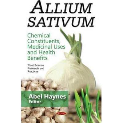 【4周达】Allium sativum: Chemical Constituents, Medicinal Uses and Health Benefits [9781634842648]