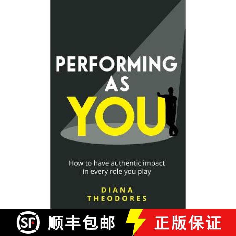 【3-4周达】Performing as You: How to Have Authentic Impact in Every Role You Play [9781781333822]