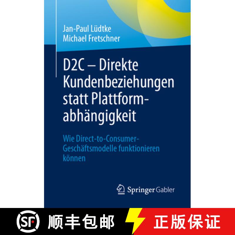 【3-4周达】D2C - Direkte Kundenbeziehungen statt Plattformabhängigkeit : Wie Direct-to-Consumer-Gesc... [9783658439316]