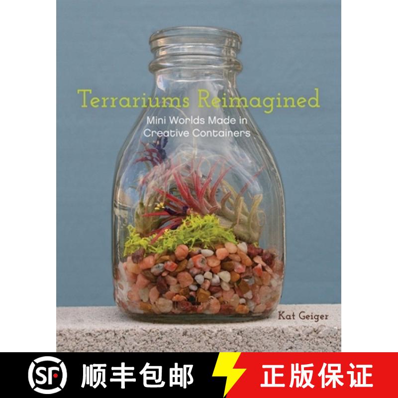 【3-4周达】Terrariums Reimagined: Mini Worlds Made in Creative Containers [9781612431765]