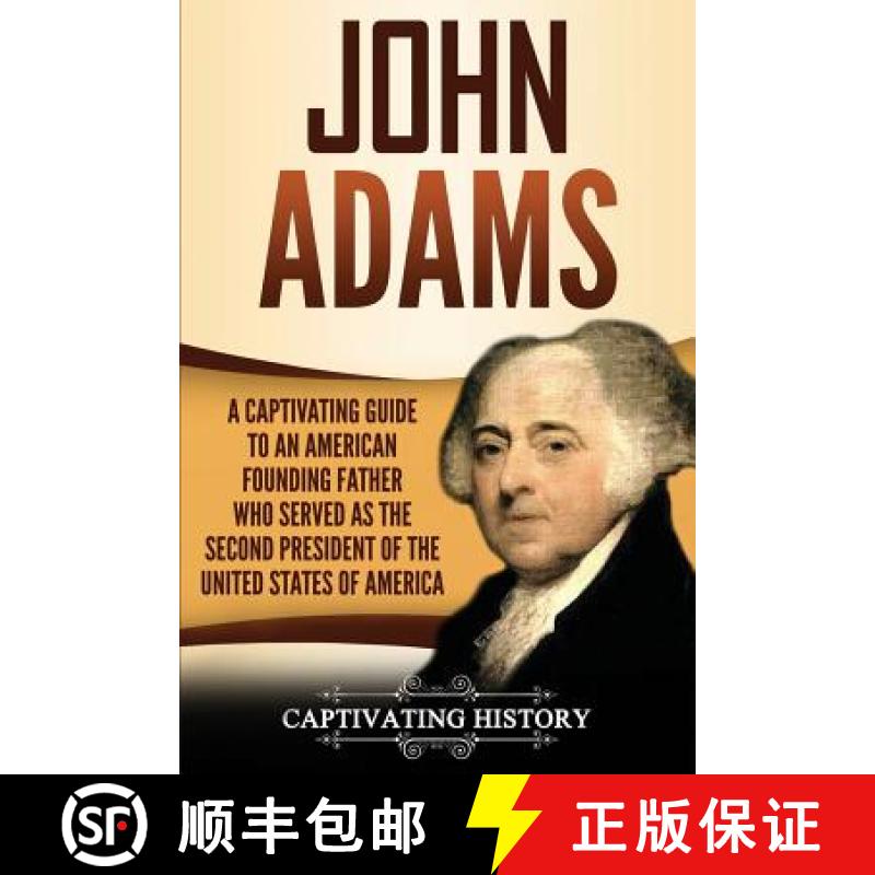 【3-4周达】John Adams: A Captivating Guide to an American Founding Father Who Served as the Second Pr... [9781950922154]