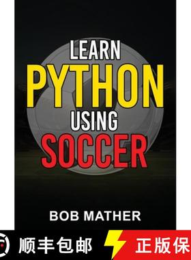 【3-4周达】Learn Python Using Soccer: Coding for Kids in Python Using Outrageously Fun Soccer Concept... [9781922659408]