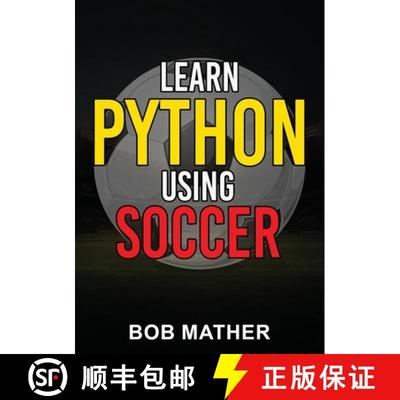 【3-4周达】Learn Python Using Soccer: Coding for Kids in Python Using Outrageously Fun Soccer Concept... [9781922659408]