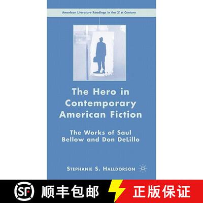 【3-4周达】The Hero in Contemporary American Fiction: The Works of Saul Bellow and Don DeLillo [9781403983886]