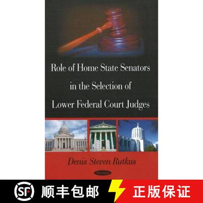 【3-4周达】Role of Home State Senators in the Selection of Lower Federal Court Judges [9781604569544]