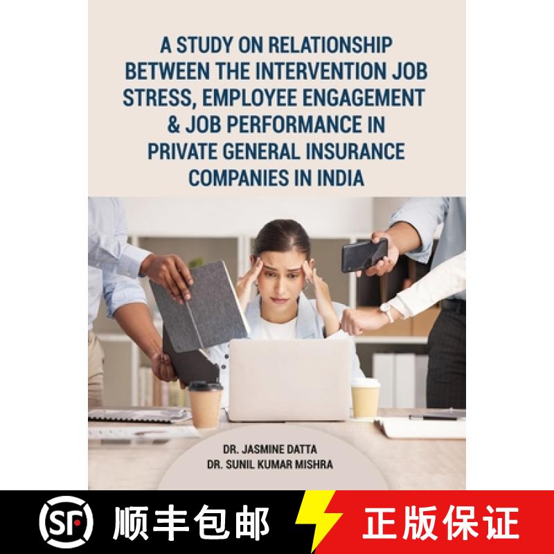 【2-3周达】A Study on Relationship between the intervention Job Stress, Employee Engagement & Job Per... [9789348037527]