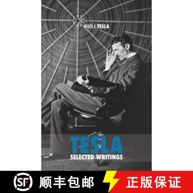 【3-4周达】Selected Tesla Writings: a collection of scientific papers and articles about the work of ... [9789888412259]