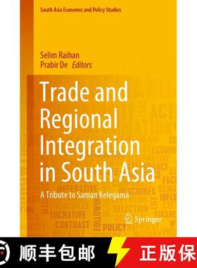 【3-4周达】Trade and Regional Integration in South Asia : A Tribute to Saman Kelegama [9789811539312]