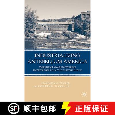 【3-4周达】Industrializing Antebellum America: The Rise of Manufacturing Entrepreneurs in the Early R... [9781403984807]