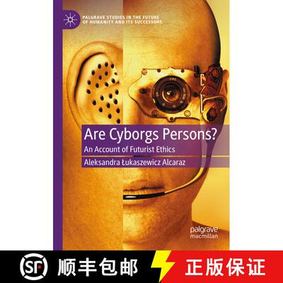【3-4周达】Are Cyborgs Persons? : An Account of Futurist Ethics [9783030603175]