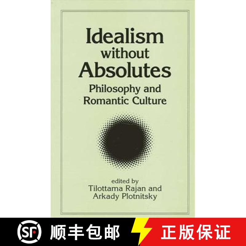 【3-4周达】Idealism Without Absolutes: Philosophy and Romantic Culture [9780791460016]