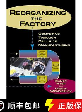 【3-4周达】Reorganizing the Factory: Competing Through Cellular Manufacturing [9781563272288]