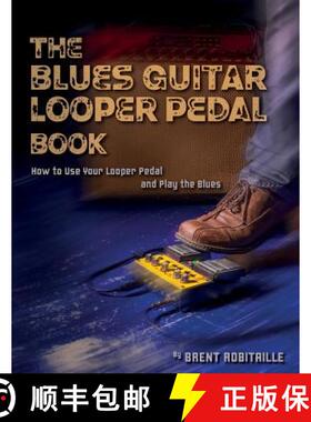 【3-4周达】The Blues Guitar Looper Pedal Book: How to Use Your Looper Pedal and Play the Blues [9781775193715]
