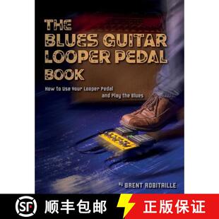 【3-4周达】The Blues Guitar Looper Pedal Book: How to Use Your Looper Pedal and Play the Blues [9781775193715]