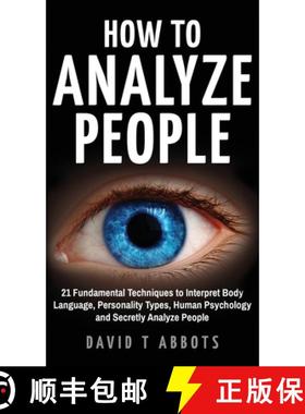【3-4周达】How To Analyze People: 21 Fundamental Techniques to Interpret Body Language, Personality T... [9781777011956]