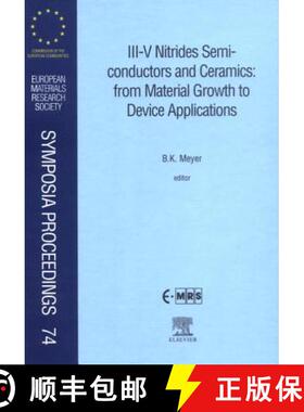 【3-4周达】III-V Nitrides Semiconductors and Ceramics: From Material Growth to Device Applications: V... [9780444205186]