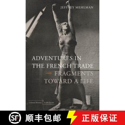 【3-4周达】Adventures in the French Trade: Fragments Toward a Life [9780804769624]