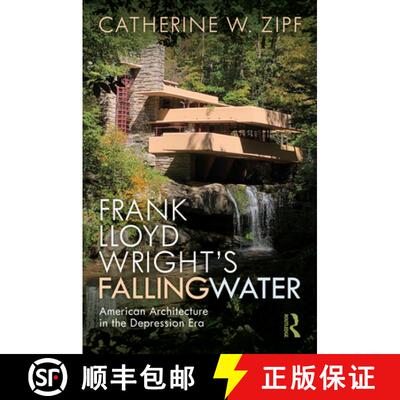 【3-4周达】Frank Lloyd Wright's Fallingwater: American Architecture in the Depression Era [9781138644359]
