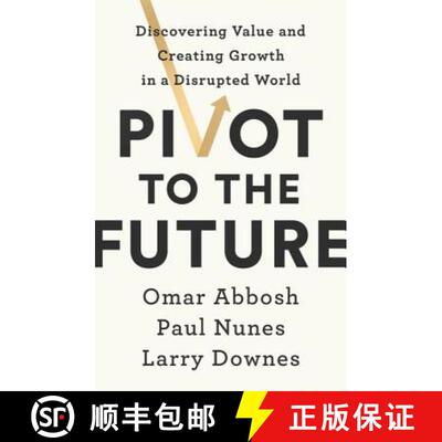 【3-4周达】Pivot to the Future: Discovering Value and Creating Growth in a Disrupted World [9781541742673]