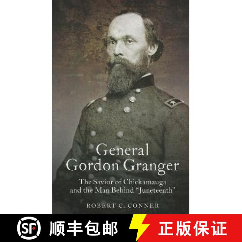 【3-4周达】General Gordon Granger: The Savior of Chickamauga and the Man Behind Juneteenth [9781612001852]